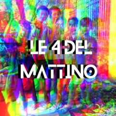 Le 4 Del Mattino! (mixtape)