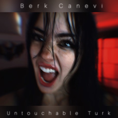 Berk Canevi - Untouchable Turk