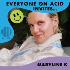 11. Everyone On Acid Invites Maryline K - 19th of January 2023