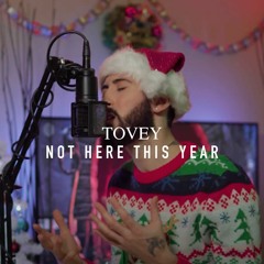 TOVEY - Not Here This Year