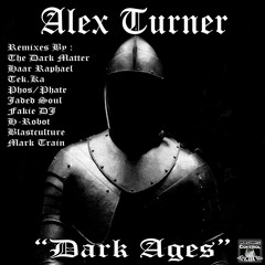 Alex Turner -Dark Ages (The Dark Matter Remix)