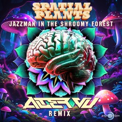 Jazzman in the Shroomy Forest (Alter Vu Remix)