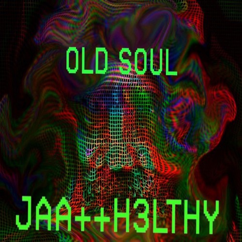 Old Soul // ++ H3lthy