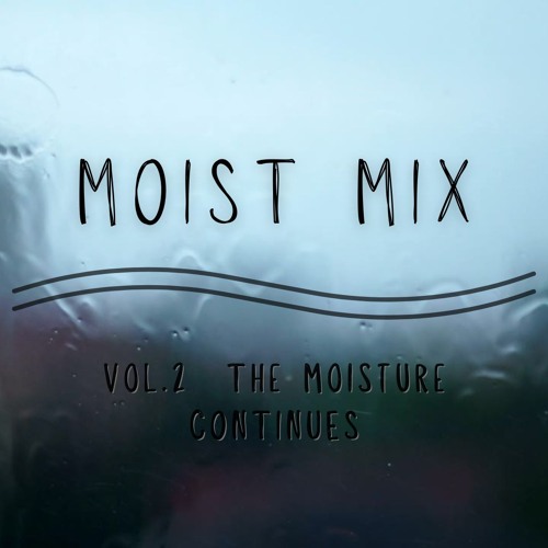 Moist Mix Vol. 2 The Moisture Continues