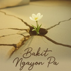Bakit Ngayon Pa
