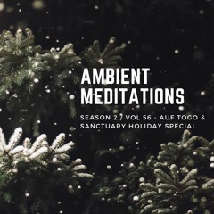 Ambient Meditations S2 Vol 56 - Auf Togo & Sanctuary