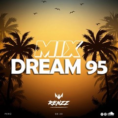MIX - DREAM 95 [ DJ RENZZ ] [ TECH-REGGAETON ]