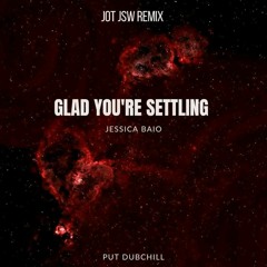 Jessica Baio - Glad That You're Settling (JOT-JSW Remix)