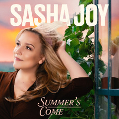 SASHA JOY - Summer's Come