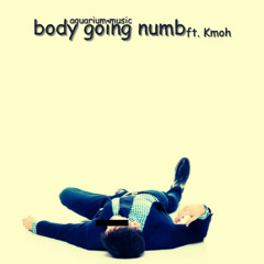 body going numb ft. Kmoh