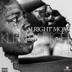 Klenny Eigh - Alright Mom