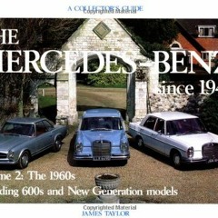 View [EPUB KINDLE PDF EBOOK] The Mercedes-Benz Since 1945: The 1960's by  James Taylo