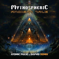 Mythospheric - Ancient Tale (Atomic Pulse & Dayvid Remix)