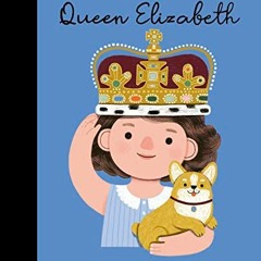Open PDF Queen Elizabeth (Volume 87) (Little People, BIG DREAMS, 88) by  Maria Isabel Sanchez Vegara