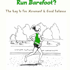 EBOOK READ Why Does Grandma Run Barefoot?: The Key to Fun Movement and Good Bala