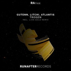 GUTENN, LITCHI, ATLANTIS - Trogen (LIAN GOLD Remix)