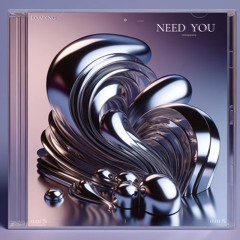 [Need you]