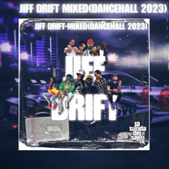 JIFF DRIFT (DANCEHALL 2023)MIXED X DJ DARKNEZZ CR