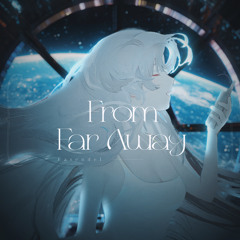 From far away