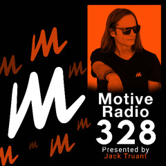 Motive Radio 328 - Presented by Jack Truant
