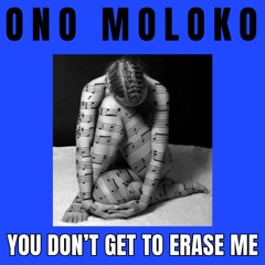 You don't get to erase me