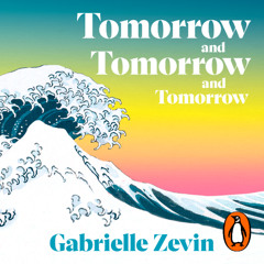 Tomorrow, and Tomorrow, and Tomorrow, written by Gabrielle Zevin and read by Jennifer Kim and Julian Cihi