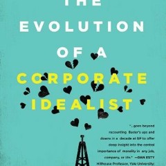 [Read] EBOOK 📌 The Evolution of a Corporate Idealist: When Girl Meets Oil by  Christ