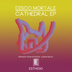 Disco Mortale - Cathedral EP (ESTH030)
