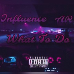 What To Do (feat. AR) (Prod. LowTyde)