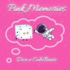 DICE x CaluBeatz - PINK MEMORIES