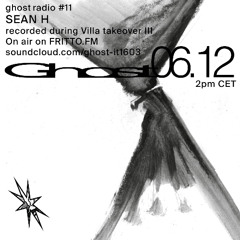 Ghost Villa Takeover III on @frittofm — First episode with SEAN H