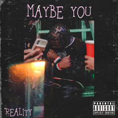 Reality - Maybe You (Prod. By Qustn)