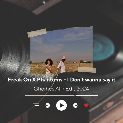 [FILTERED] Freak On X Phantoms - I Dont Wanna Say It (Gherhes Alin Edit 2024)