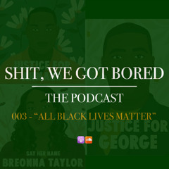 003 - ALL BLACK LIVES MATTER