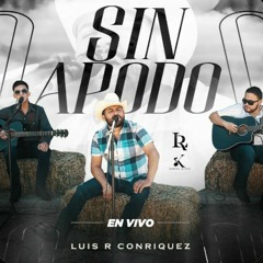 Sin Apodo - Luis R Conriquez (En Vivo)