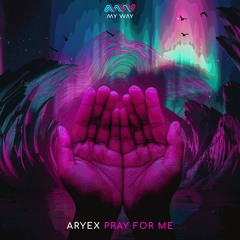 ARYEX - Pray For Me