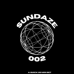 Sundaze 002: A Quick 20 Minutes