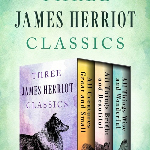 Stream [READ DOWNLOAD] Three James Herriot Classics: All Creatures Great  and Small, All Thin from Gagasanduluan | Listen online for free on  SoundCloud