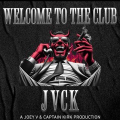 Welcome To The Club - JVCK(Joey V & Captain Kirk)