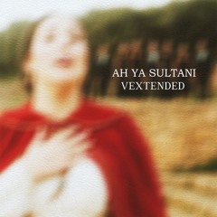AH YA SULTANI (Vextended's version)