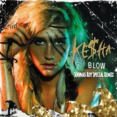 Kesha - Blow (Jonnas Roy Special Remix)