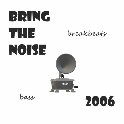 Bring The Noise 2006 Breaks Mix - See Tracklist