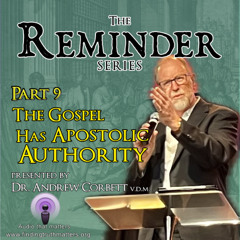 The Reminder Series, Part 09 - With Apostolic Authority