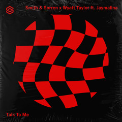 Smith & Sorren, Wyatt Taylor ft. Jaymalina - Talk To Me
