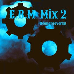Neongroover86 - E.B.M Mix 2