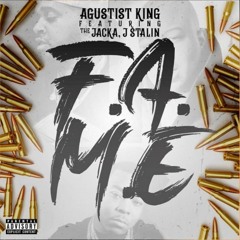 Agustist King - F.A.M.E. ft The Jacka, J Stalin