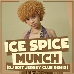 Munch(Feelin U) - Ice Spice ( DJ EDiT Jersey Club Remix )Clean