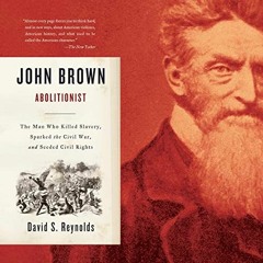 GET EBOOK ✉️ John Brown, Abolitionist: The Man Who Killed Slavery, Sparked the Civil