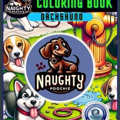 [READ] ⚡ Naughty Poochie Coloring Book: Dachshund Edition (Naughty Poochie Coloring Series) [PDF]