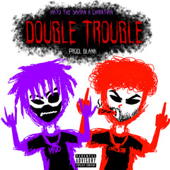 DOUBLE TROUBLE ft. CHRI$TIAN (prod. BLANK)